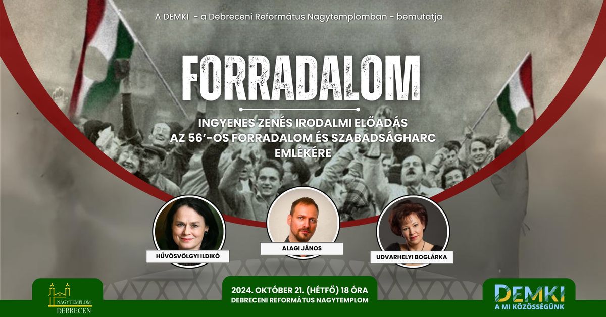 FORRADALOM - Zenés irodalmi előadás az 1956-os forradalom és szabadságharc emlékére